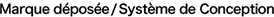 Marque déposée / Système de Conception
